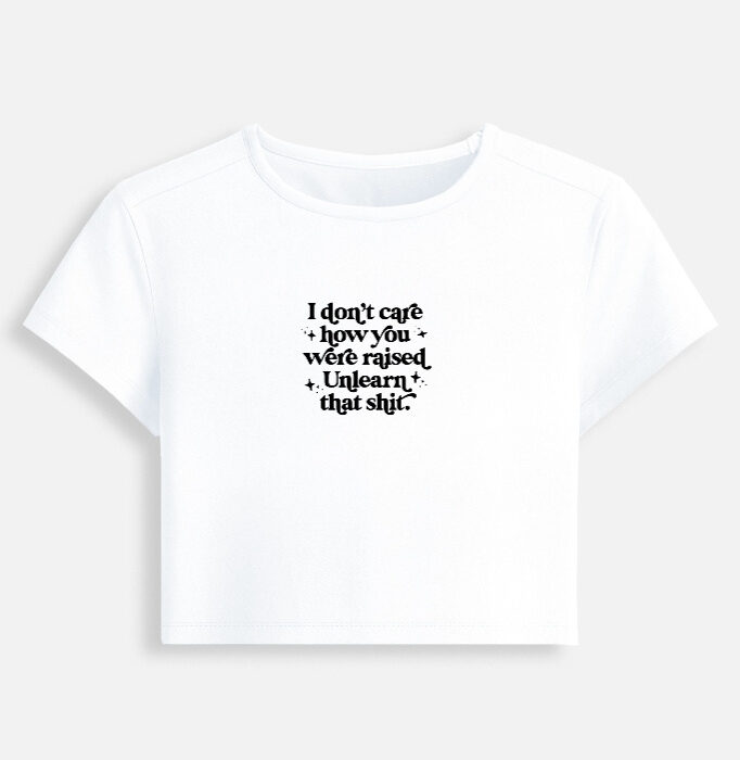 Unlearn that Shit - Baby Tee