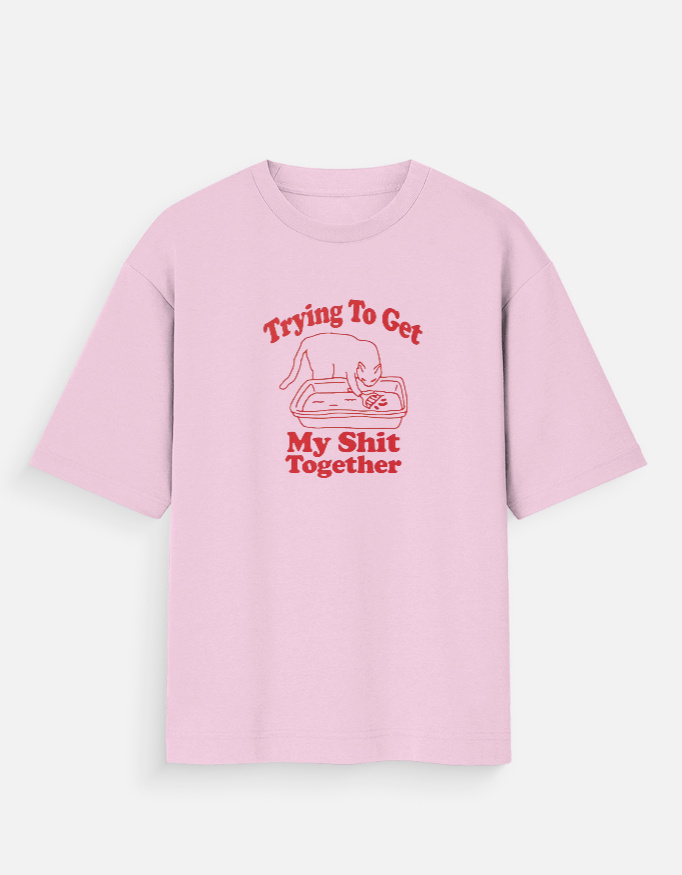 Tryna Get My Sh*t Together -  Oversized T-Shirt
