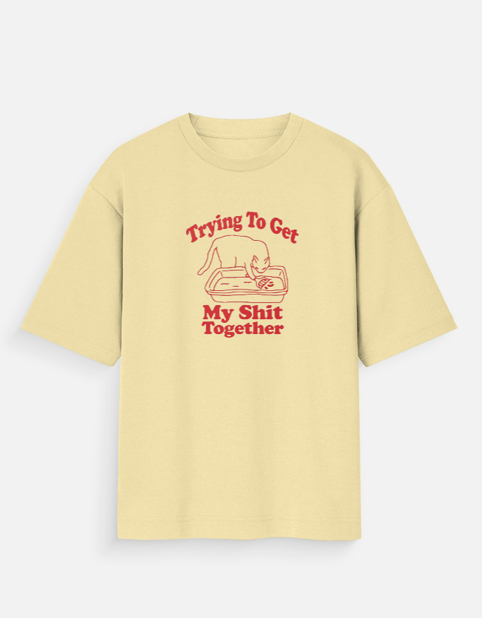 Tryna Get My Sh*t Together -  Oversized T-Shirt