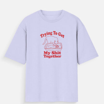 Tryna Get My Sh*t Together -  Oversized T-Shirt