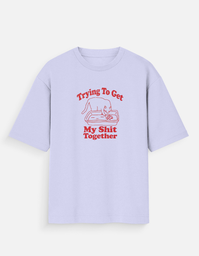 Tryna Get My Sh*t Together -  Oversized T-Shirt