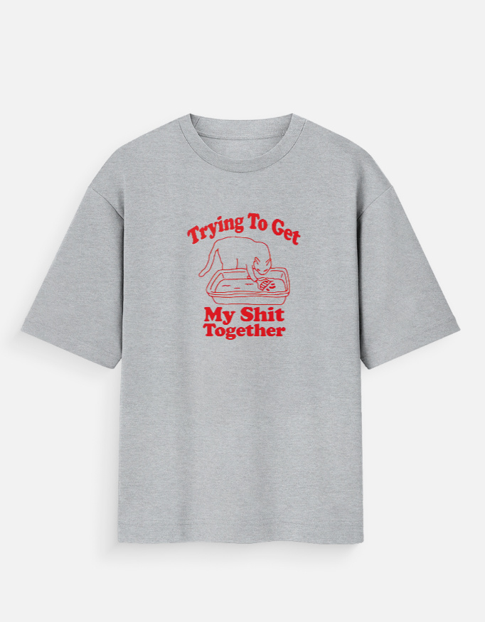 Tryna Get My Sh*t Together -  Oversized T-Shirt