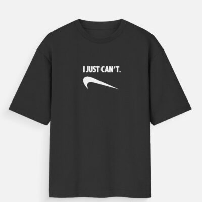 img_f18a4c8d92b89b.jpg I Just Can't - Oversized T-Shirt