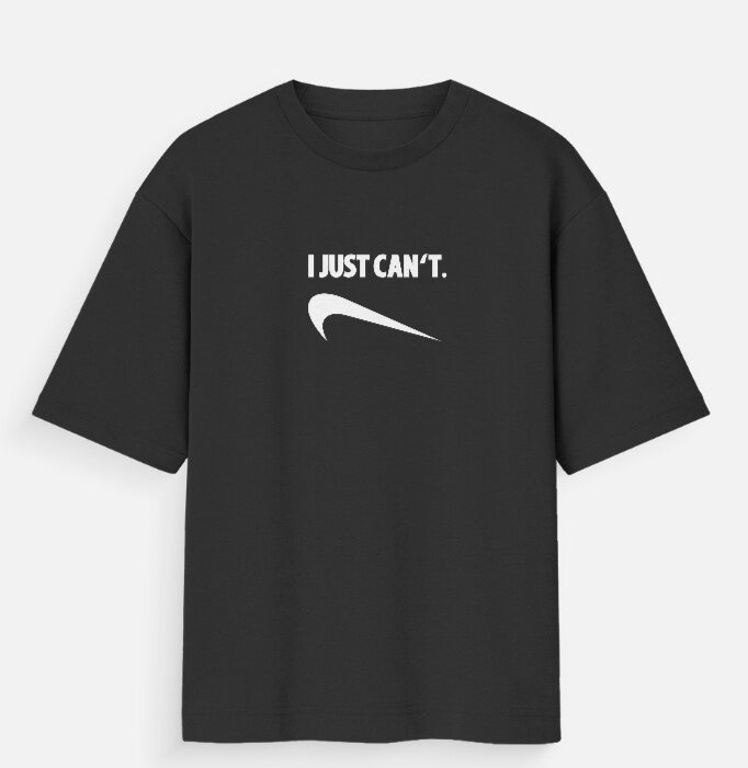 img_f18a4c8d92b89b.jpg I Just Can't - Oversized T-Shirt