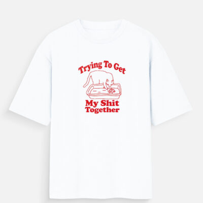 Tryna Get My Sh*t Together -  Oversized T-Shirt