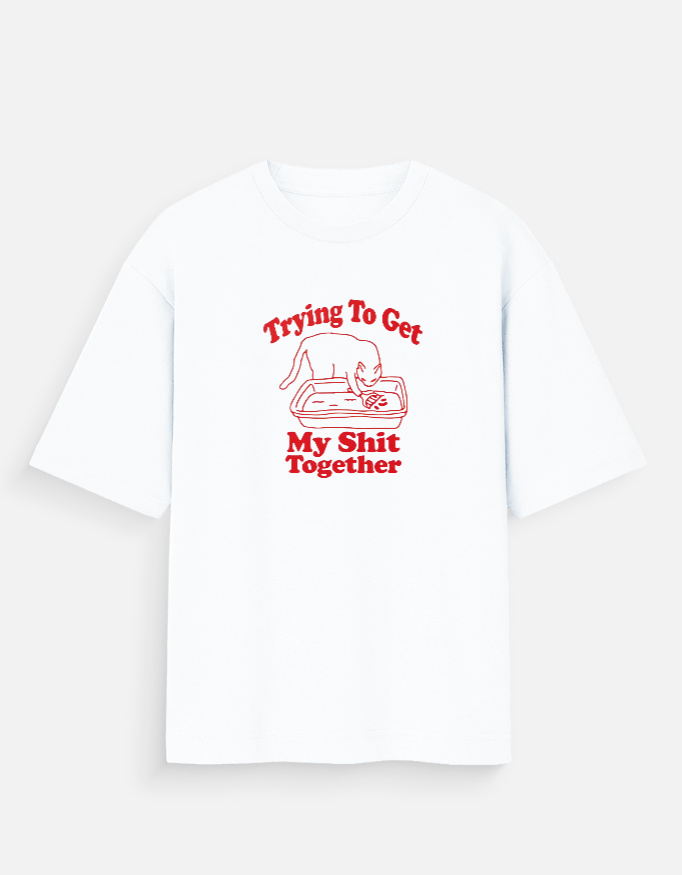 Tryna Get My Sh*t Together -  Oversized T-Shirt