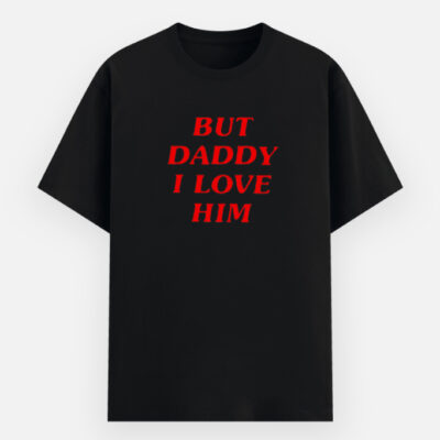 But Daddy I Love Him - Basic T-Shirt