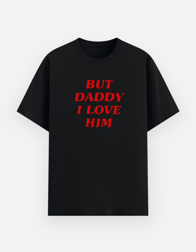But Daddy I Love Him - Basic T-Shirt