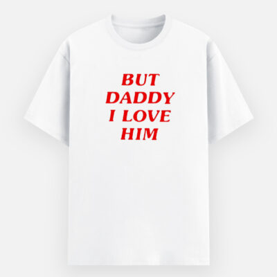 But Daddy I Love Him - Basic T-Shirt