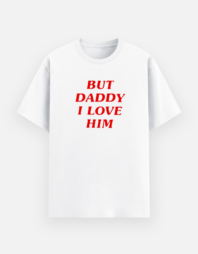 But Daddy I Love Him - Basic T-Shirt
